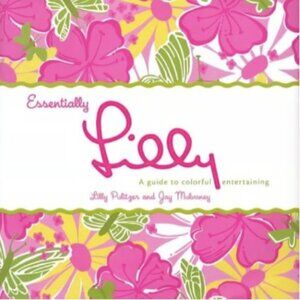 Essentially Lilly: A Guide to Colorful Entertaining Hardcover Book